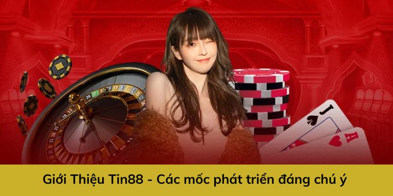 giới-thiếu-tin88-cac-cốt-moc-phat-trien