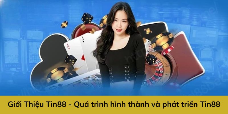 gioi-thieu-tin88-qua-trinh-hinh-thanh-va-phat-trien