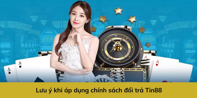 mot-so-luu-y-trong-chinh-sach-doi-tra-tin88
