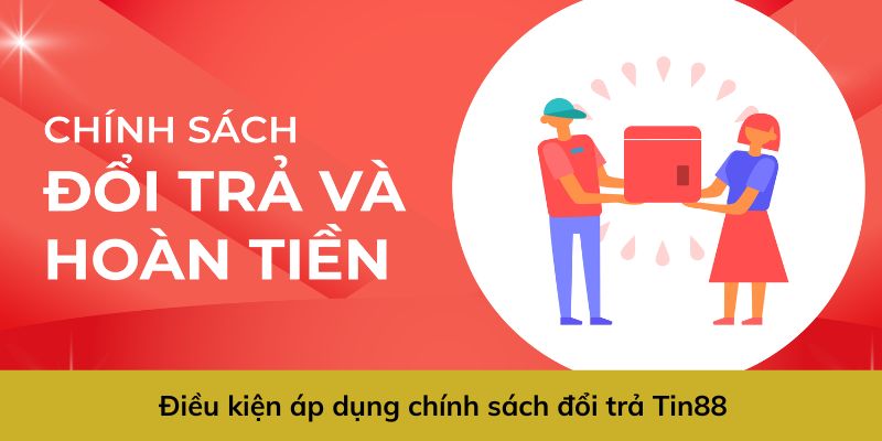 truong-hop-ap-dung-chinh-sach-doi-tra-tin88